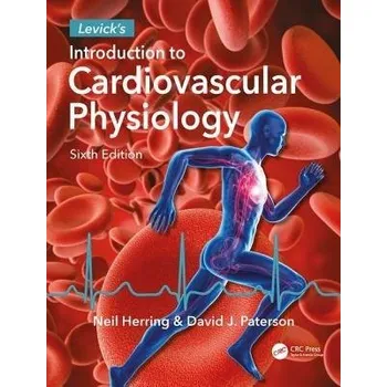 Cizojazyčná kniha Levick's Introduction to Cardiovascular Physiology - Herring, Neil (Associate Professor a BHF Intermediate Fellow, University Oxford, Tutor a Fellow, Keble College and Lecturer Merton College, Consultant Cardiologist, Oxford University Hospital NHS Founda