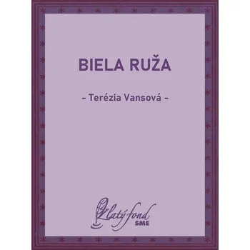 Kniha Biela ruža - Terézia Vansová (E-Kniha) - 978-80-559-0776-5