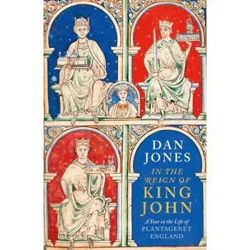 In the Reign of King John - Jones, Dan