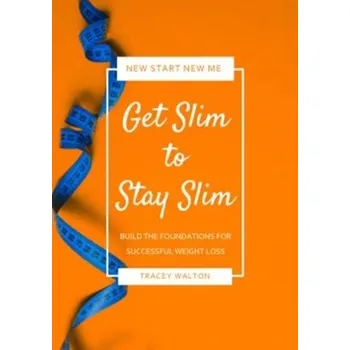 Get Slim to Stay Slim - Walton, Tracey