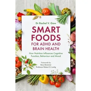 Smart Foods for ADHD and Brain Health - Gow, Rachel