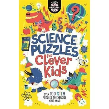 Science Puzzles for Clever Kids : Over 100 STEM Puzzles to Exercise Your Mind - Gareth Moore