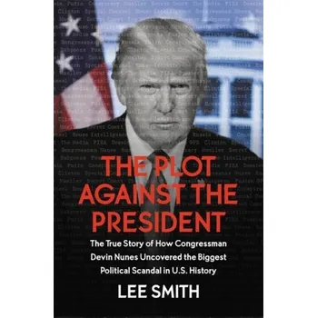 Cestování The Plot Against the President - Smith, Lee B. [EN] (2020, Měkká, Little, Brown & Company)