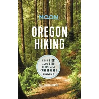 Cestování Moon Oregon Hiking (First Edition) - Wastradowski, Matt