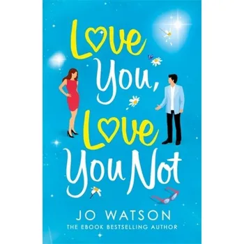Love You, Love You Not - Watson, Jo