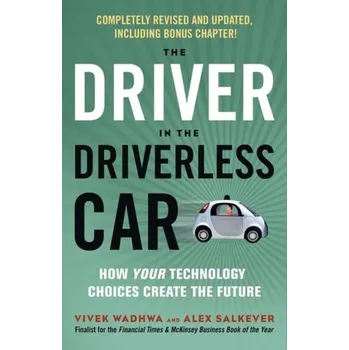 Driver in the Driverless Car - Wadhwa, Vivek; Salkever, Alex