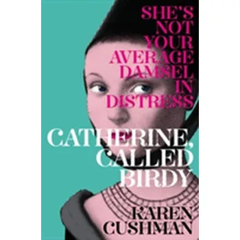 Catherine, Called Birdy - Cushman, Karen