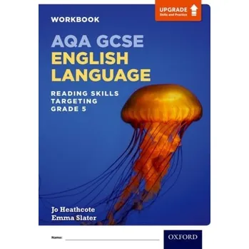 Cizí jazyk AQA GCSE English Language: Reading Skills Workbook- Targeting Grade 5 - Heathcote, Jo; Slater, Emma; Harvey, Christopher