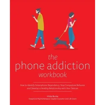 The Phone Addiction Workbook - Burke, Hilda