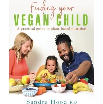 Feeding Your Vegan Child - Hood, Sandra