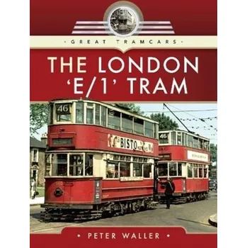The London 'E/1' Tram - Waller, Peter