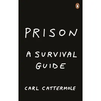 Prison: A Survival Guide - Cattermole, Carl