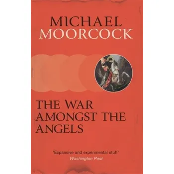 The War Amongst the Angels - Michael Moorcock