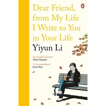 Dear Friend, From My Life I Write to You in Your Life - Li, Yiyun
