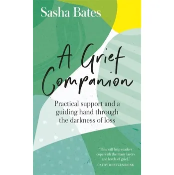 Populárně naučná literatura pro dospělé A Grief Companion - Bates, Sasha