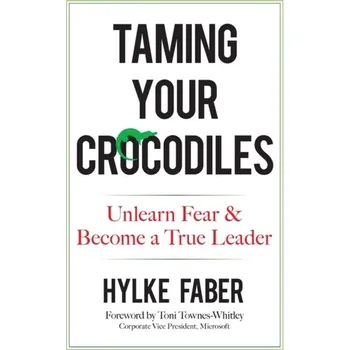 Taming Your Crocodiles: Better Leadership Through Personal Growth - Faber, Hylke; Stolk, Pieter