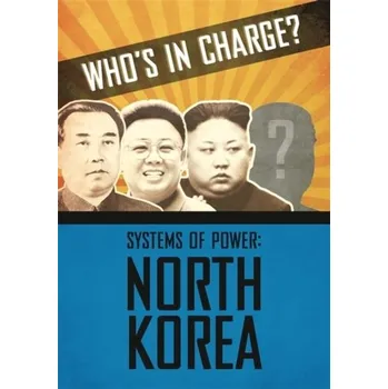 Cestování Who's in Charge? Systems of Power: North Korea - Dicker, Katie
