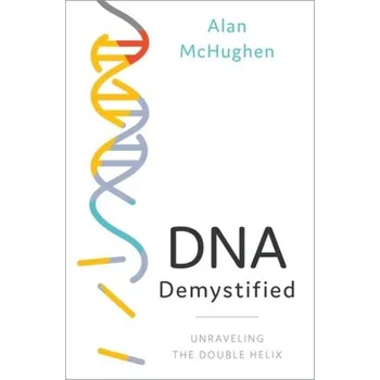 Příroda DNA Demystified - McHughen, Alan (Public sector educator, scientist and consumer advocate)