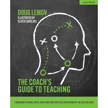 The Coach's Guide to Teaching - Lemov, Doug; Woolway, Erica; Yezzi, Katie