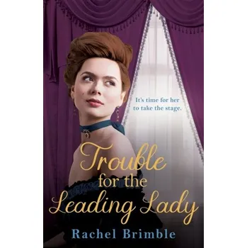 Trouble for the Leading Lady - Brimble, Rachel