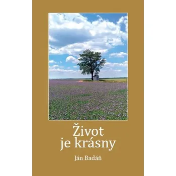 Poezie Život je krásny - Ján Badáň