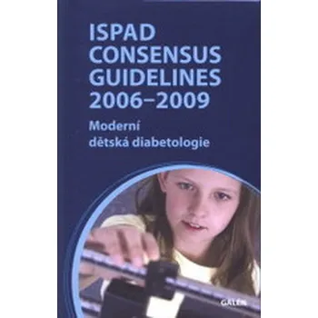 ISPAD Consensus Guidelines 2006-2009. Moderní dětská diabetologie - Anna Schneider