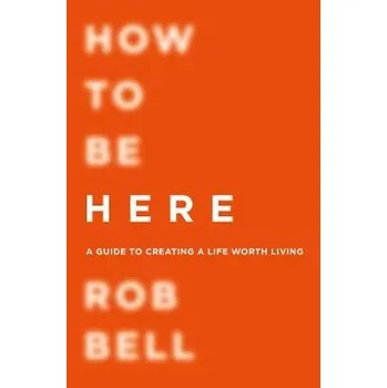 Populárně naučná literatura pro dospělé How To Be Here - Bell, Rob