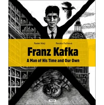 Literární biografie Franz Kafka - Člověk své a naší doby (anglicky) - Radek Malý