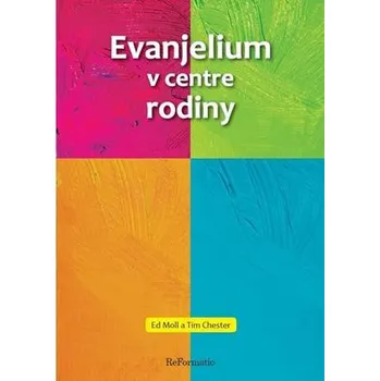 Evanjelium v centre rodiny - Ed Moll