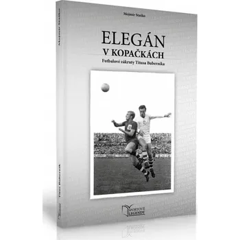 Titus Buberník - Elegán v kopačkách (Futbalové zákruty Titusa Buberníka) - Staško Mojmír