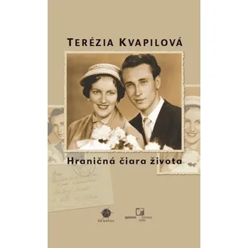 Literární biografie Hraničná čiara života - Terézia Kvapilová
