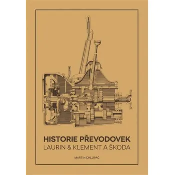 Technika Historie převodovek Laurin & Klement a Škoda - Martin Chlupáč (2019, pevná)