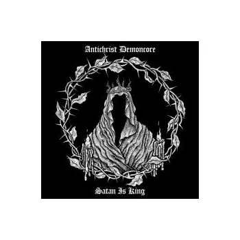 Zahraniční hudba Satan is King - Antichrist Demoncore [CD]