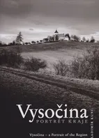 Vysočina: Portrét kraje - Vladimír Kunc (2017, pevná)