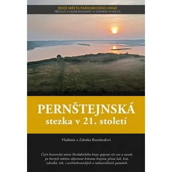 Cestování Pernštejnská stezka v 21. století - Zdenka Rozehnalová, Vladimír Rozehnal (2017, brožovaná)