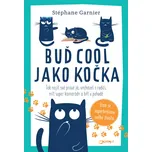 Buď cool jako kočka - Stéphane Garnier…
