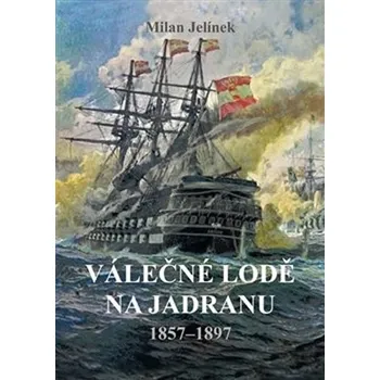 Válečné lodě na Jadranu 1857-1897 -…