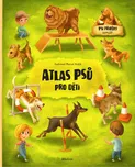 Atlas psů pro děti - Jana Sedláčková,…