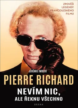 Literární biografie Nevím nic, ale řeknu všechno - Imbert Jérémie, Richard Pierre (2020, pevná)