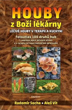 Houby z Boží lékárny: Léčivé houby v terapii a kuchyni - Aleš Vít, Radomír Socha (2020, pevná)