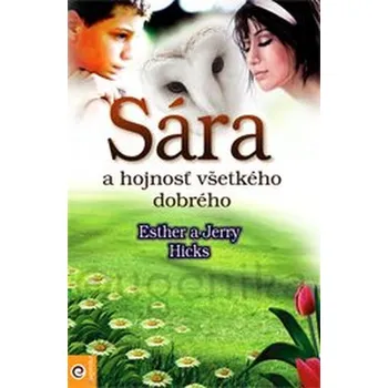 Sára a hojnosť všetkého dobrého - Esther Hicks