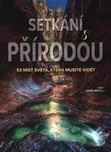 Setkání s přírodou: 53 míst světa,…