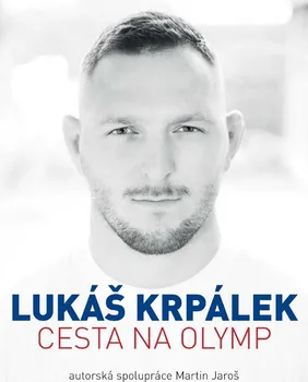 Literární biografie Lukáš Krpálek: Cesta na Olymp - Lukáš Krpálek, Martin Jaroš (2020, brožovaná)