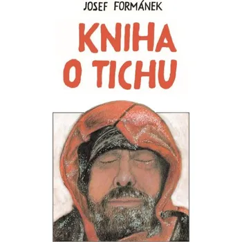 Literární biografie Recenze Kniha o tichu - Josef Formánek (2020, pevná)