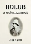 Holub a Mašukulumbové - Jiří Baum [CS]…