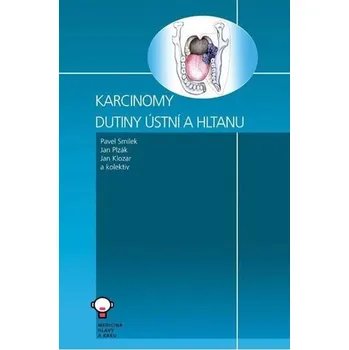 Karcinomy dutiny ústní a hltanu - Pavel Smilek a kol. (2015, pevná)