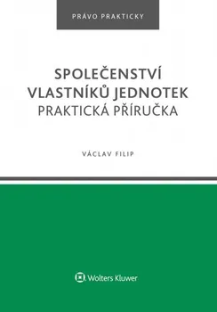 Společenství vlastníků jednotek: Praktická příručka - Václav Filip (2020, brožovaná)