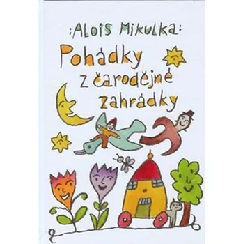 Pohádka Pohádky z čarodějné zahrádky - Alois Mikulka (2019, pevná)