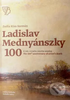 Umění Ladislav Mednyánszky 100 - Zsófia Kiss-Szemán [SK] (2019, brožovaná)