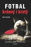 Fotbal krásný i krutý - Jan Souček…